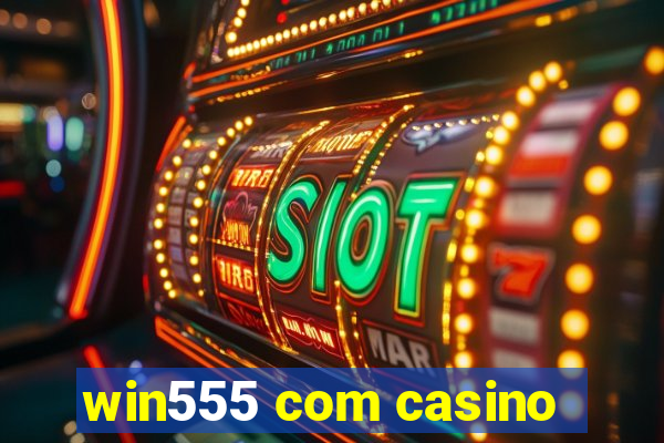 win555 com casino